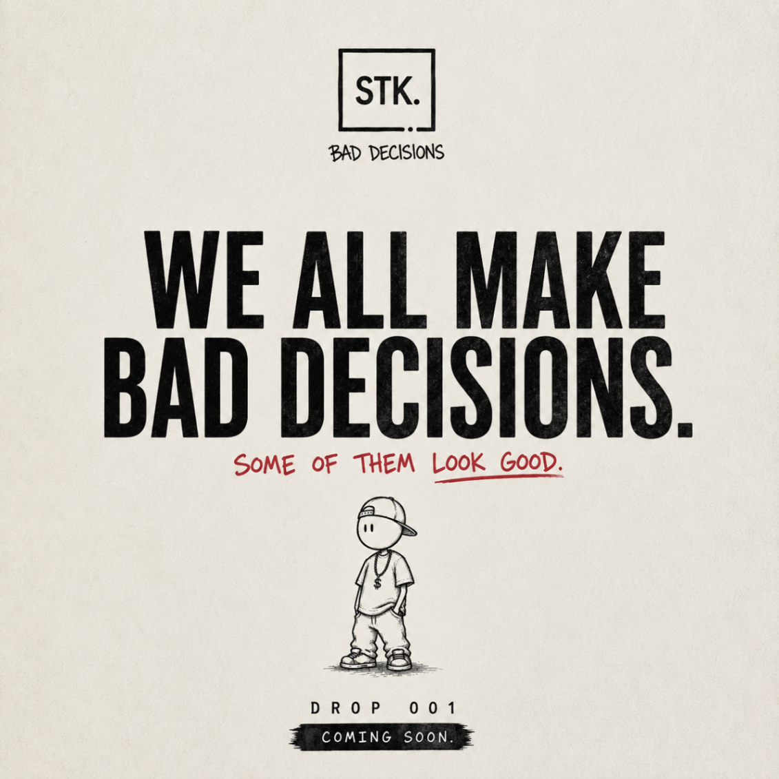 Poster STK.: we all make bad decisions, some of them look good